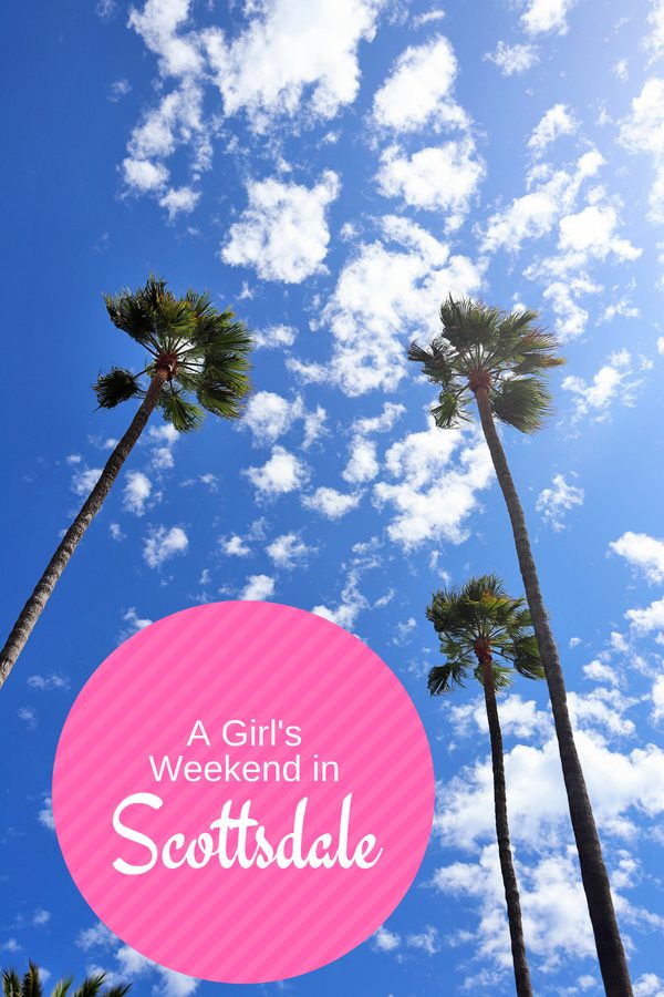 How to spend a girl's weekend in Scottsdale Arizona #scottsdale #arizona #simplywander