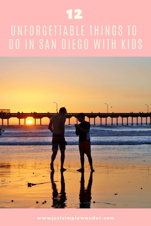 12 unforgettable things to do in San Diego with kids #sandiego #sandiegokids #simplywander #familyvacation