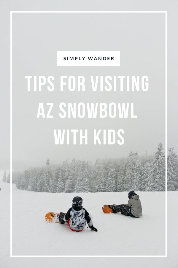 Tips for visiting AZ Snowbowl with kids | Simply Wander #azsnowbowl #arizona #simplywander