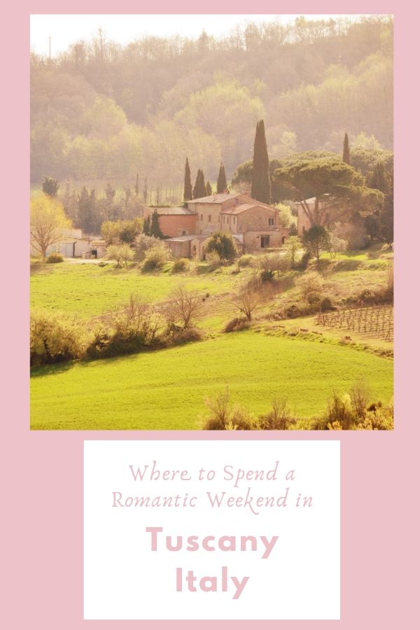 Where to spend a romantic weekend in Tuscany Italy 