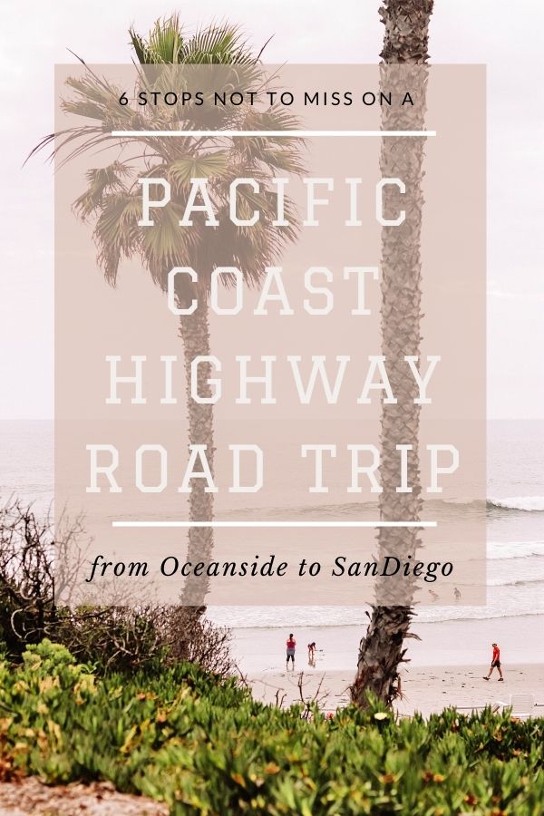 6 Stops on a Pacific Coast Highway Road Trip from Oceanside to San Diego #simplywander #california #pacificcoasthighway