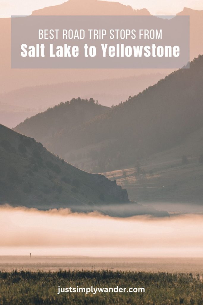 Road Trip Stops from Salt Lake City to Yellowstone | Simply Wander