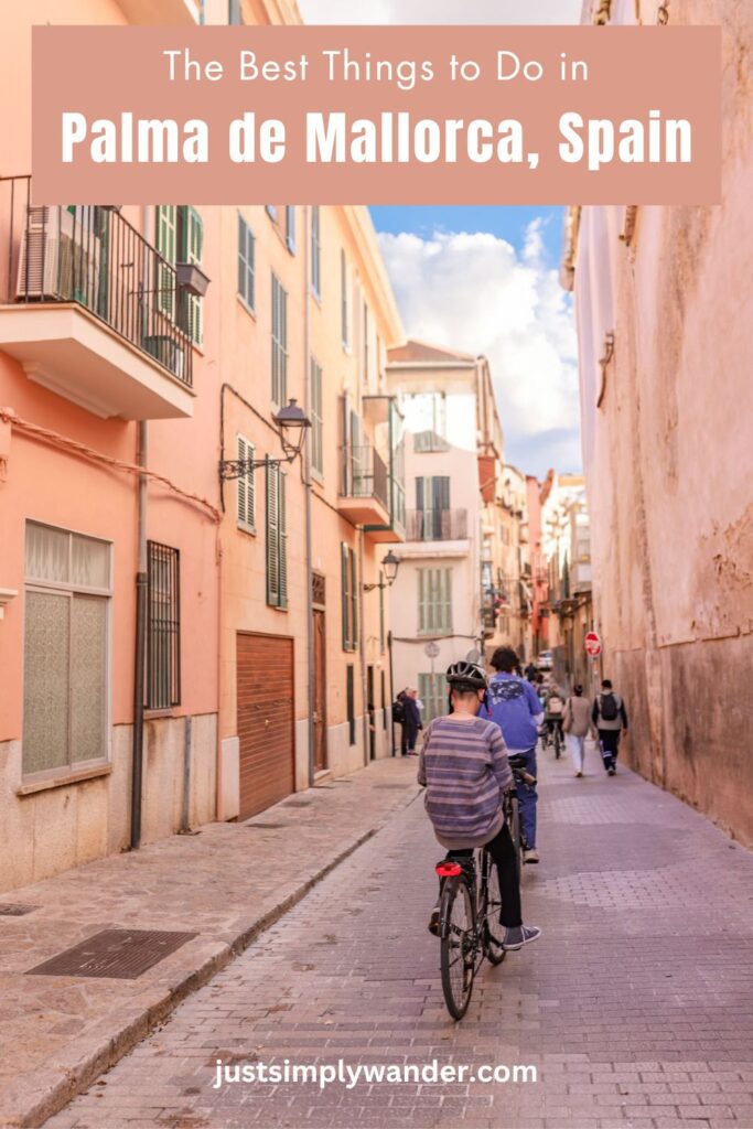 The Best Things to Do in Palma de Mallorca, Spain in One Day | Simply Wander